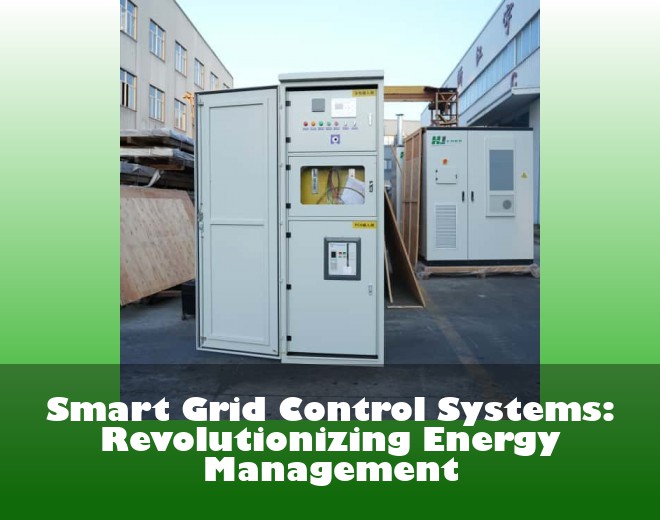 Smart Grid Control Systems: Revolutionizing Energy Management